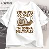 Funny Snail Printed T Shirts Men Women Cotton You Guys Go Ahead 90s T-Shirt Retro Harajuku Short Sleeve Men's Clothing Tops