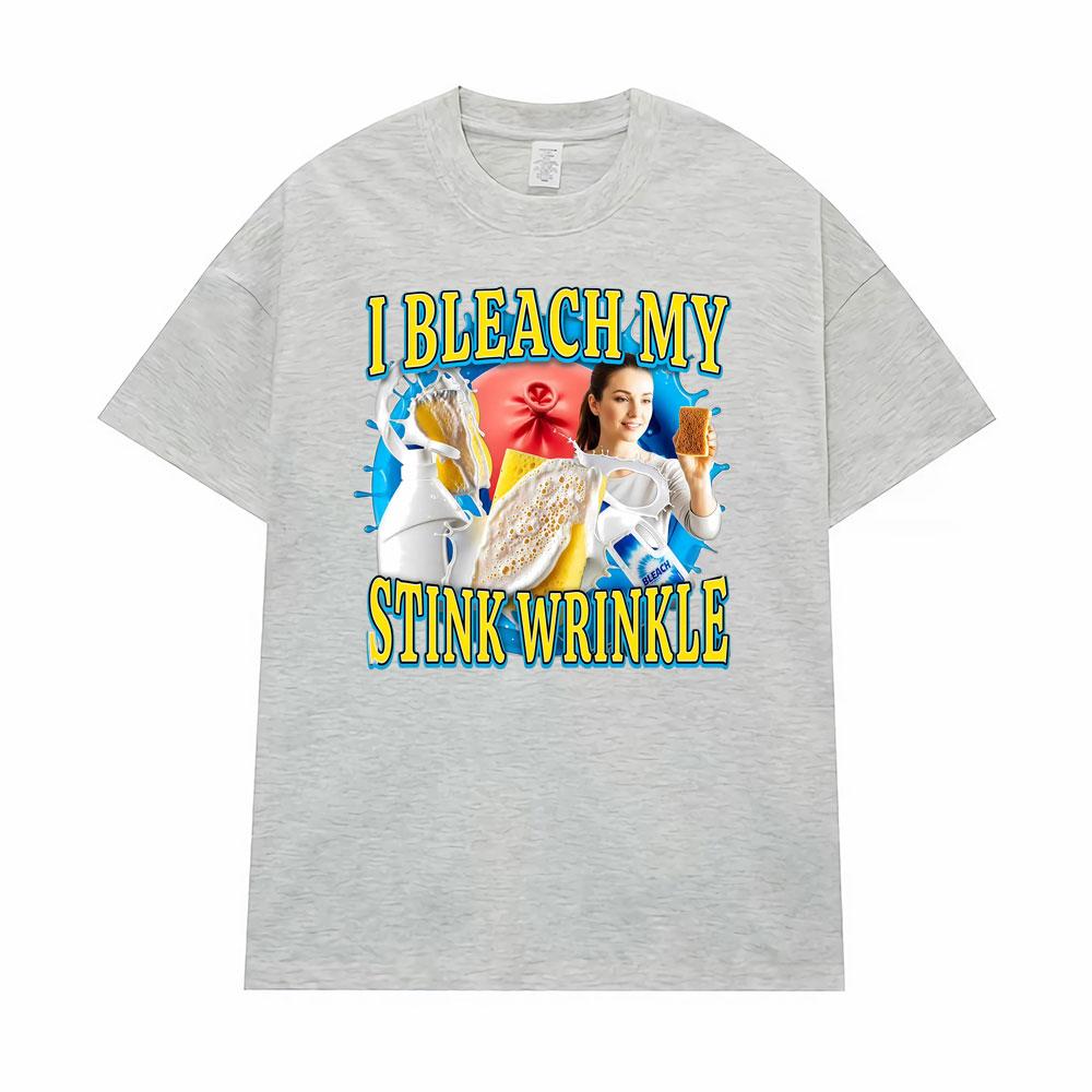 I Bleach My Stink Wrinkle Funny Anus Embarassing Unisex T-Shirts Men's Clothing Vintage Humor T Shirt Casual Oversized T Shirts