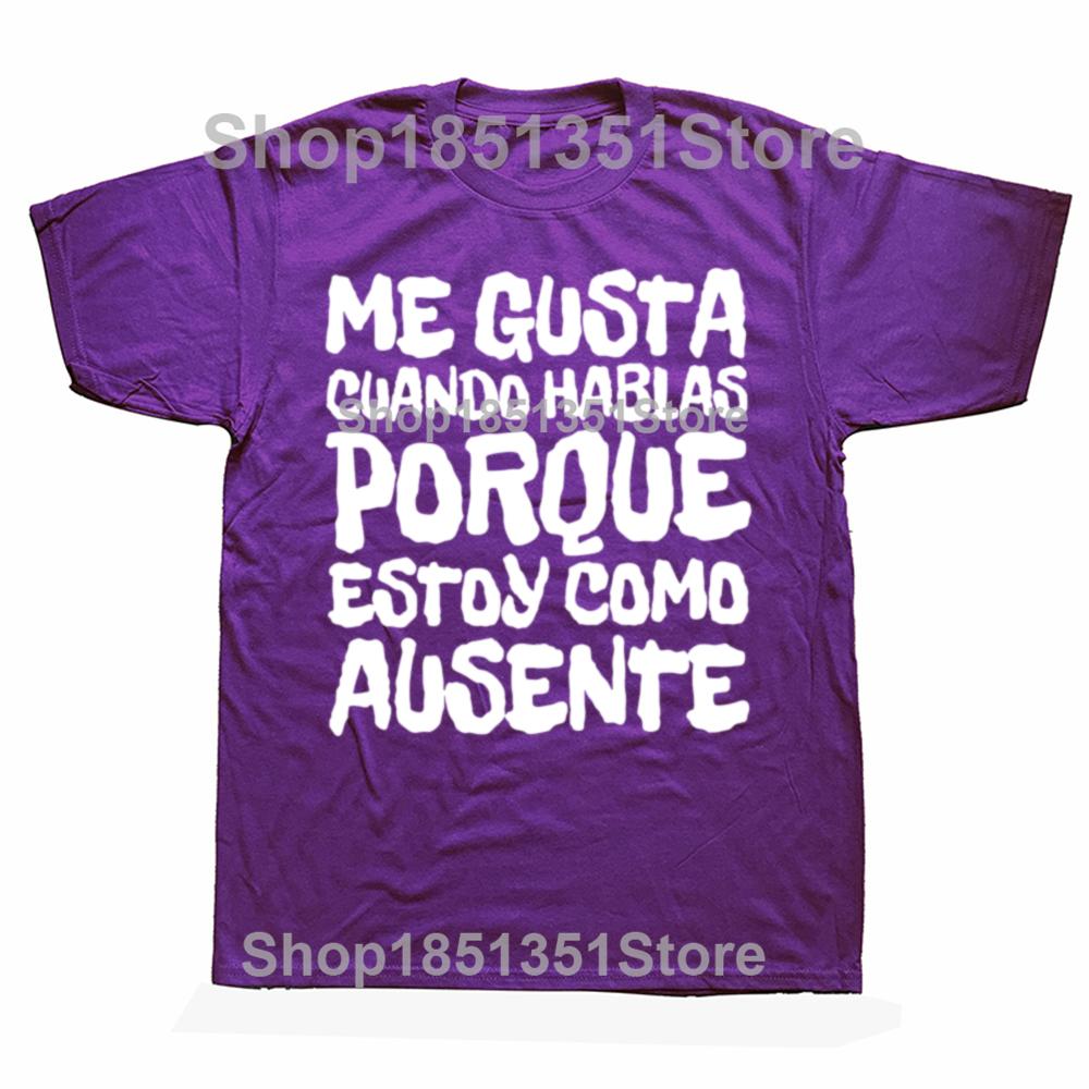 I Like You Talk Because Im Not Here T Shirt Funny Spanish Jokes Tshirts 100 Cotton Soft Unisex Tee Tops EU Size