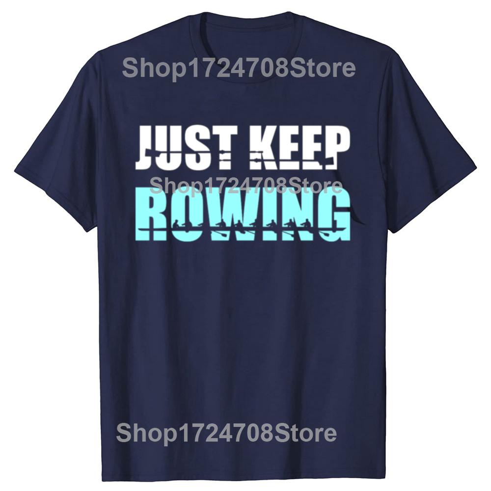 Funny Just Keep Rowing Crew Graphic T-shirts Men Women's Fashion Casual Tshirt 100% Cotton Loose Oversized Row T Shirt