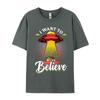 I Want To Believe Intelligence Extraterrestrial Printed On Camisa T Shirts Autumn Tops Tees Faddish Cotton Casual Tshirt
