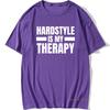 Cool Hardstyle Is My Therapy T Shirt Man O-Neck Music Hardcore Dance DJ Party T-Shirt for Men Vintage Hiphop