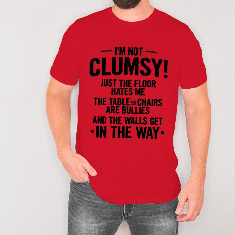 Funny Clumsy T-shirt for Men Birthday Humorous Saying Gift Tee Shirt I Am Not Clumsy Family Member Gift Tee Christmas Tee Tops