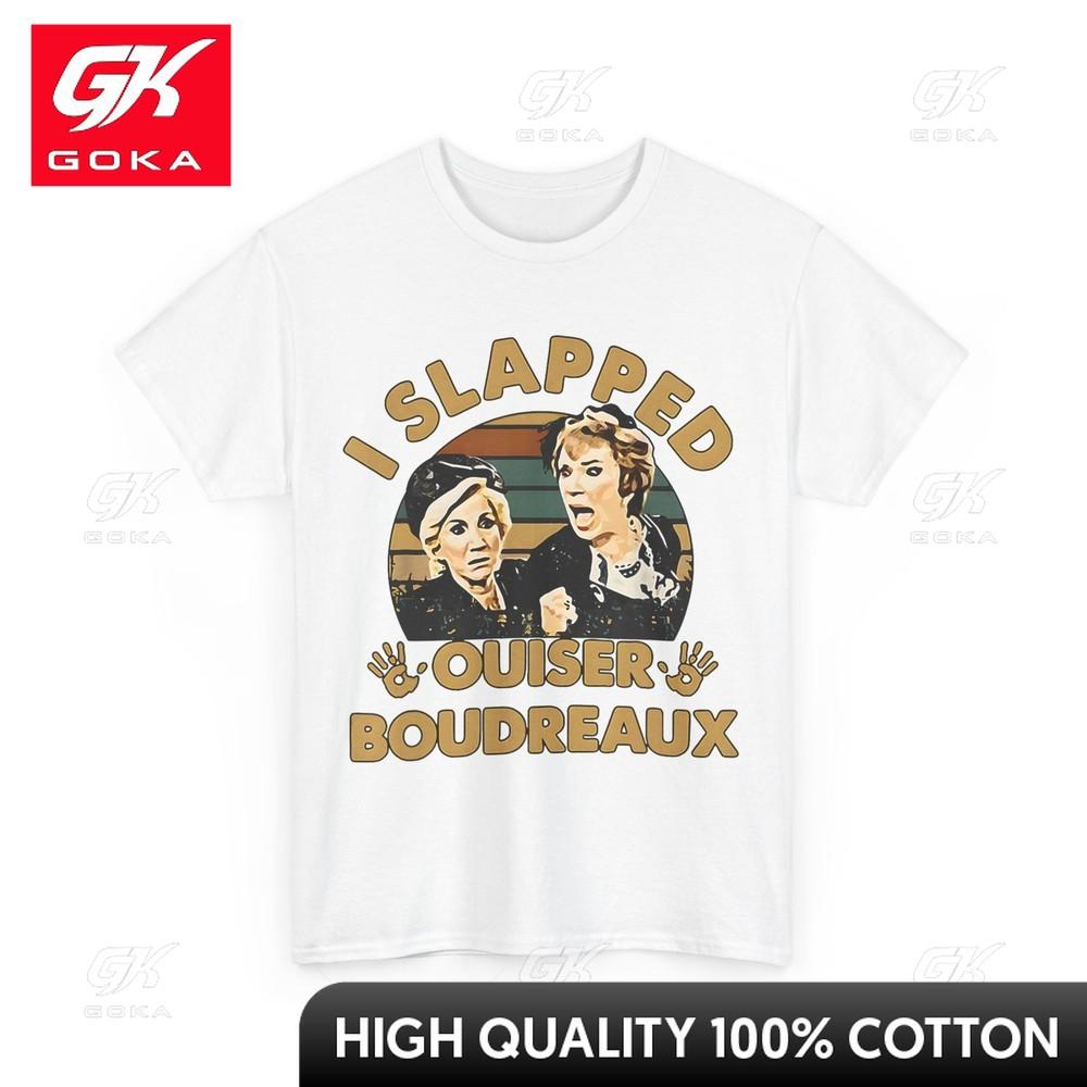 

I Slapped Ouiser Boudreaux Funny Shirt Neck Novelty Print Comical Weekend Outfit T Shirt Cotton Fabric Lightweight S