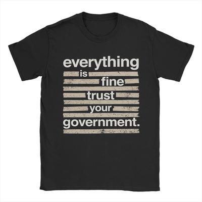 Everything Is Fine Trust Your GovernUnisext  Merch Unisex Women T Shirts Cotton Tee Graphic Printing  Tshirt Clothes