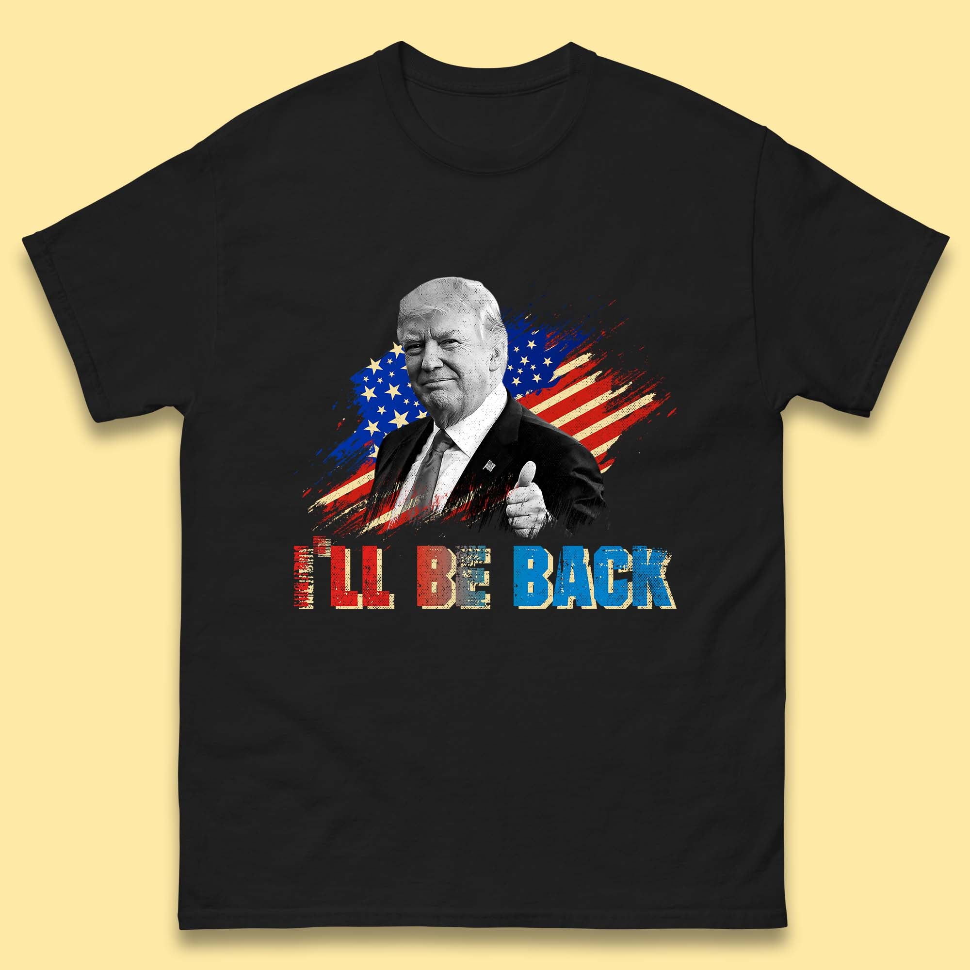 I ll Be Back Donald Trump Take America Back Trump 2024 Mens Tee Top S
