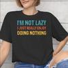 Unisex Unisex Graphic Im Not Lazy I Just Really Enjoy Doing Nothing T Shirt Tee Pure Cotton Tshirts Clothing