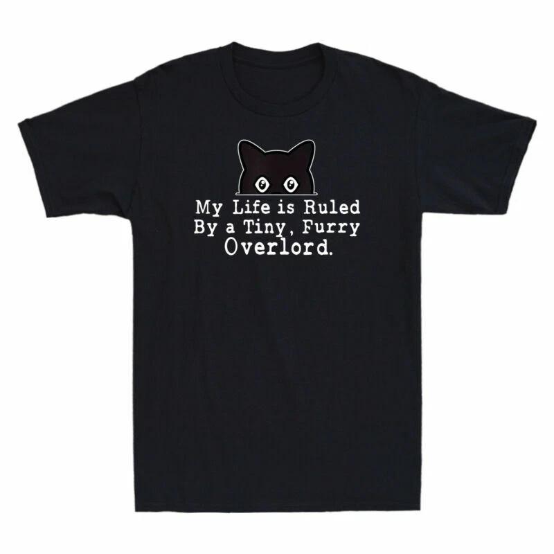 My Life Is Ruled By A Tiny Furry Overlord Funny Cat T Shirt Men Cotton Black Tee XXXXL