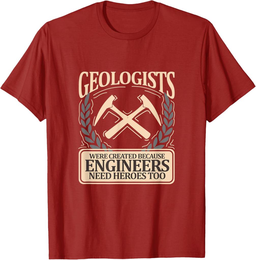 Geologists Were Created Because Engineers Need Heroes Too Graphic Tee Casual Short Sleeve TShirt Men