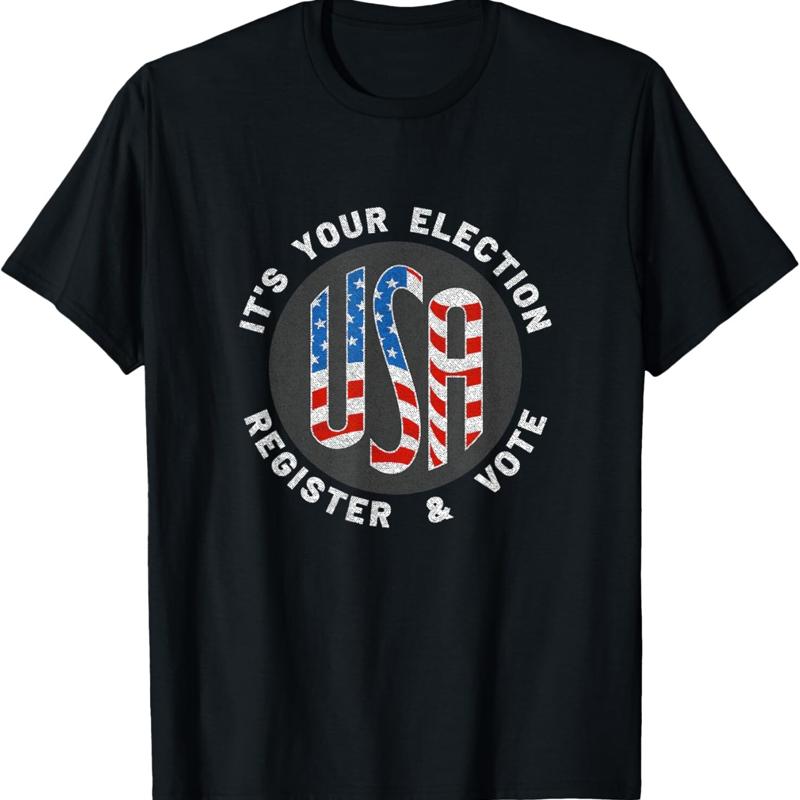 Its Your Election USA Register Vote T Shirt