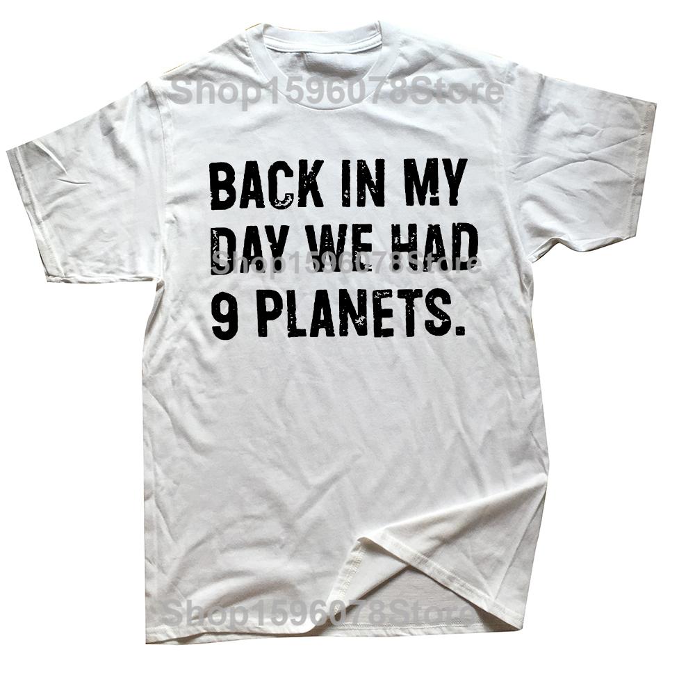 Back in My Day We Had Nine Planets Pluto Funny Space Nerd Men Womens Fashion Casual Tshirt 100 Cotton Loose Oversized T Shirt S