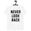 Never Look Back Short-Sleeve Unisex T-Shirt Graphic Tee Comfortable Cotton Shirt