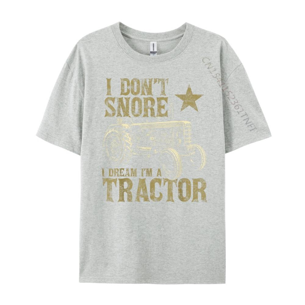 I Dont Snore I Dream Im a Tractor Funny Tractor Gift Grpahic Tee Skinfriendly and Soft Luxury Designer Birthday