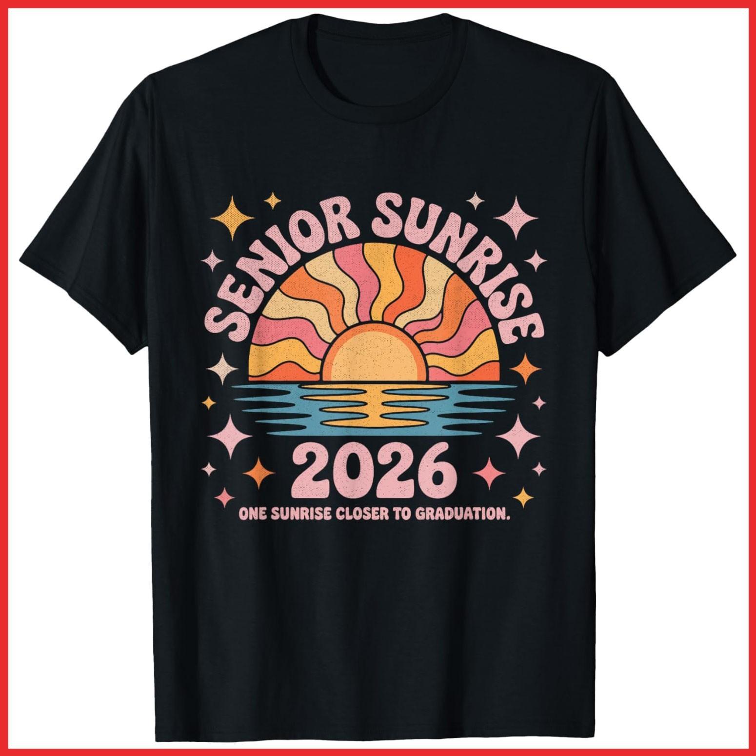 Senior Sunrise 2026 One Sunrise Closer To Graduation Black Cotton T-Shirt S-5XL XXL