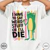 Comfort Colors® Weird Stuff Frog Shirt, Funny Sarcastic Tee, Retro Frog Coffee Tshirt, Unhinged Friend Gift, Dry Humor T-Shirt, Womens Gift