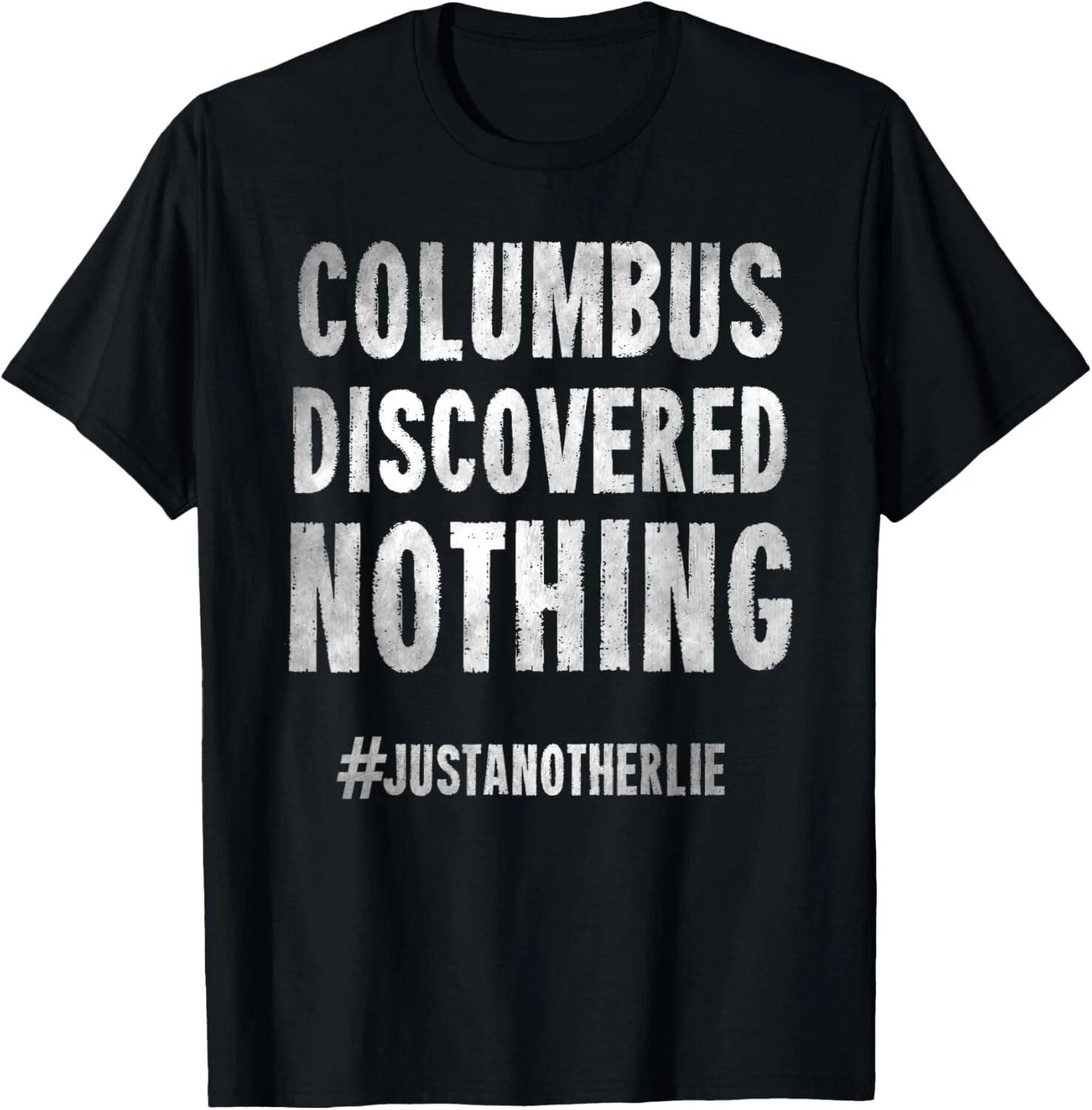 Anti Columbus Day Discovered Nothing Indigenous Peoples Gift Unisex T-Shirt L