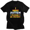 Autismus Awareness Ich habe Autismus Bitte haben Sie Geduld T-Shirt Herren Damen Kurzarm Kleidung Lockerer Schnitt 100% Baumwolle T-Shirts