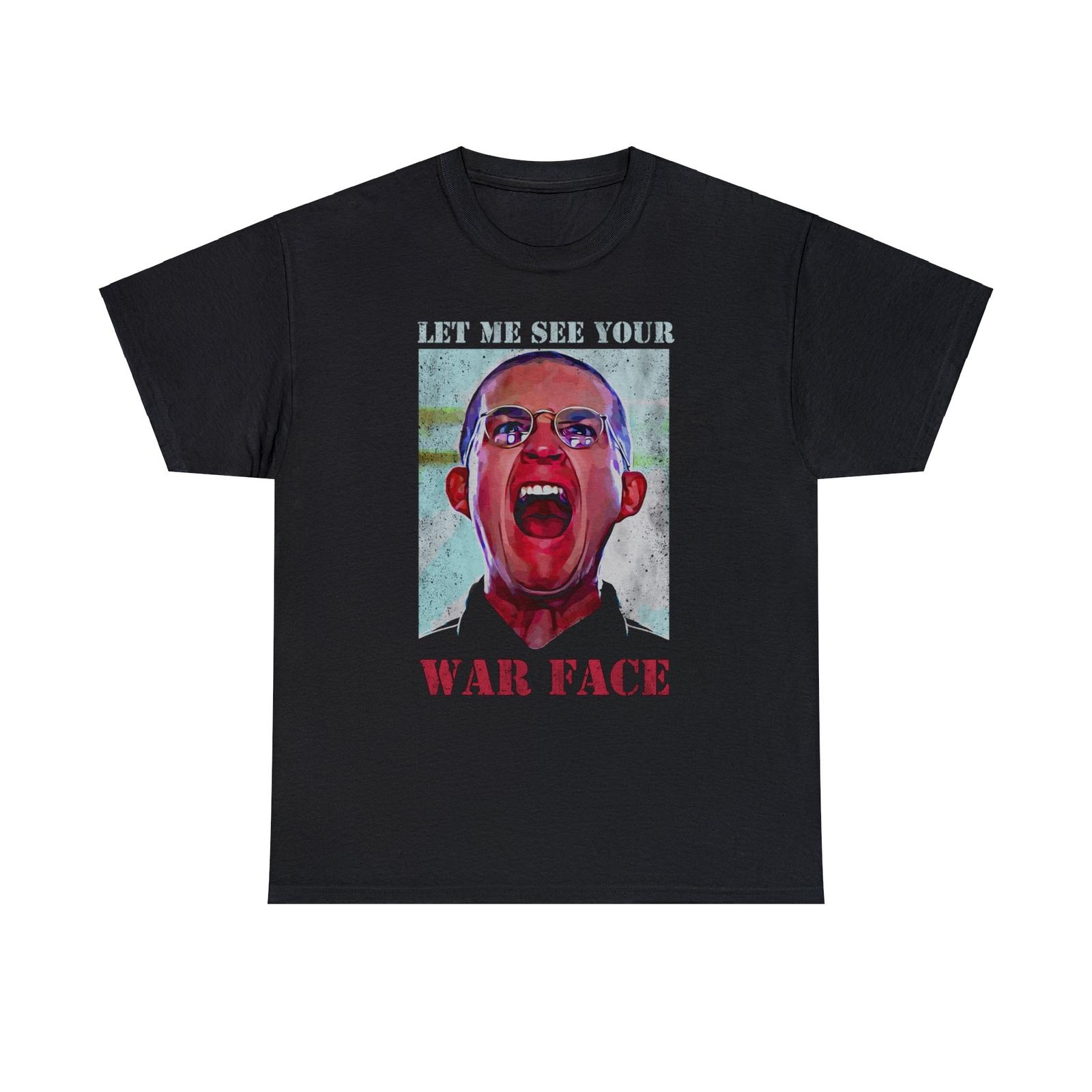 Let Me See Your War Face Iconic T-Shirt S