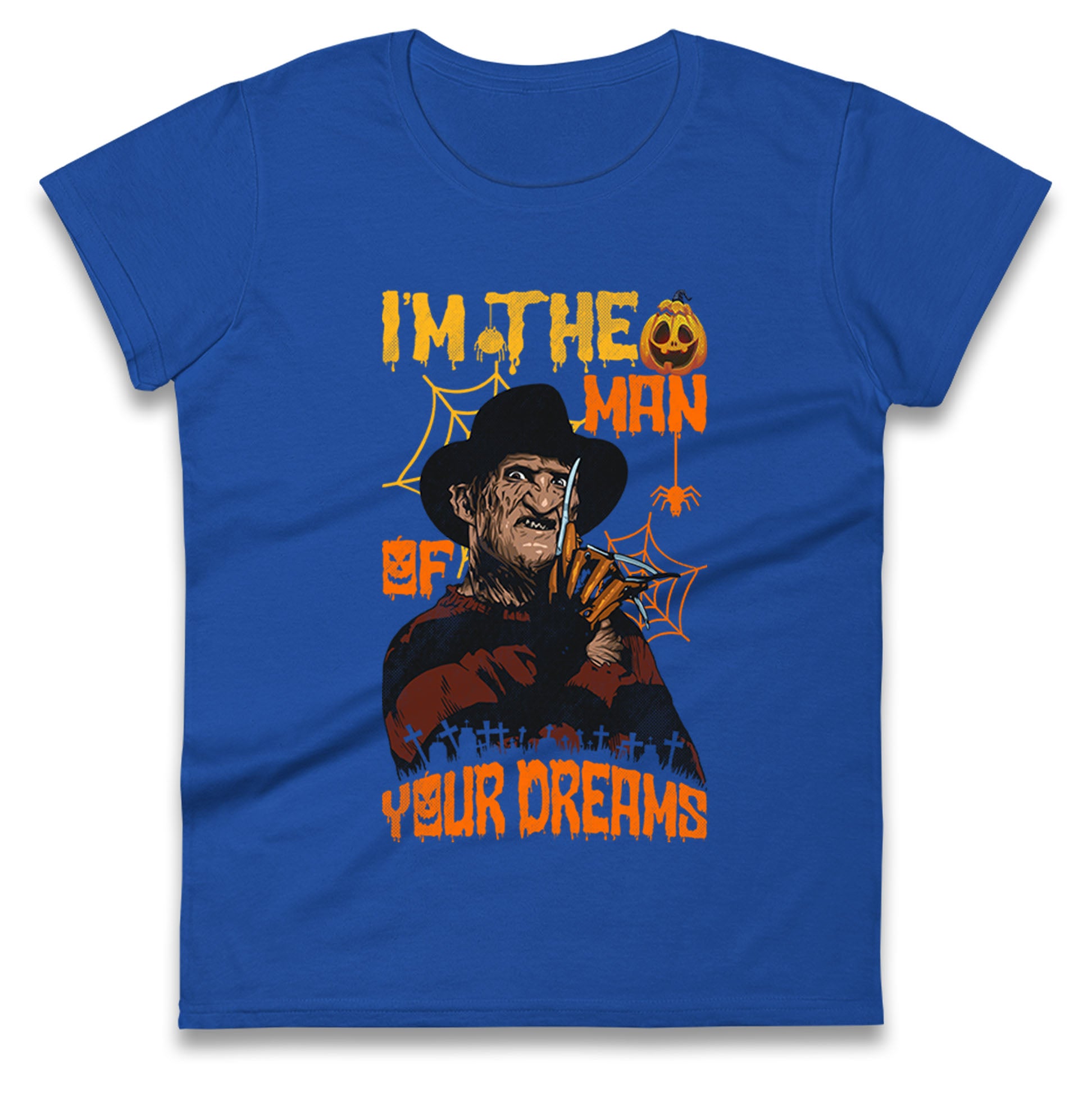 

Freddy Krueger I Am The Man Of Your Dreams Halloween Womens T Shirt Mens Tops Tees Unisexs 4XL