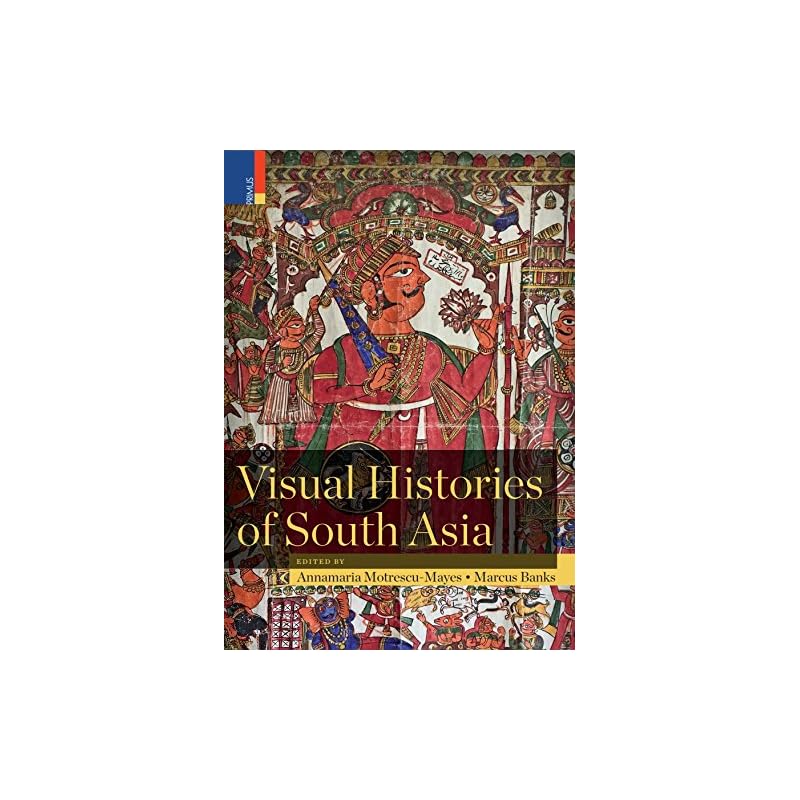 Visual Histories of South Asia Forward by Christopher Pinney