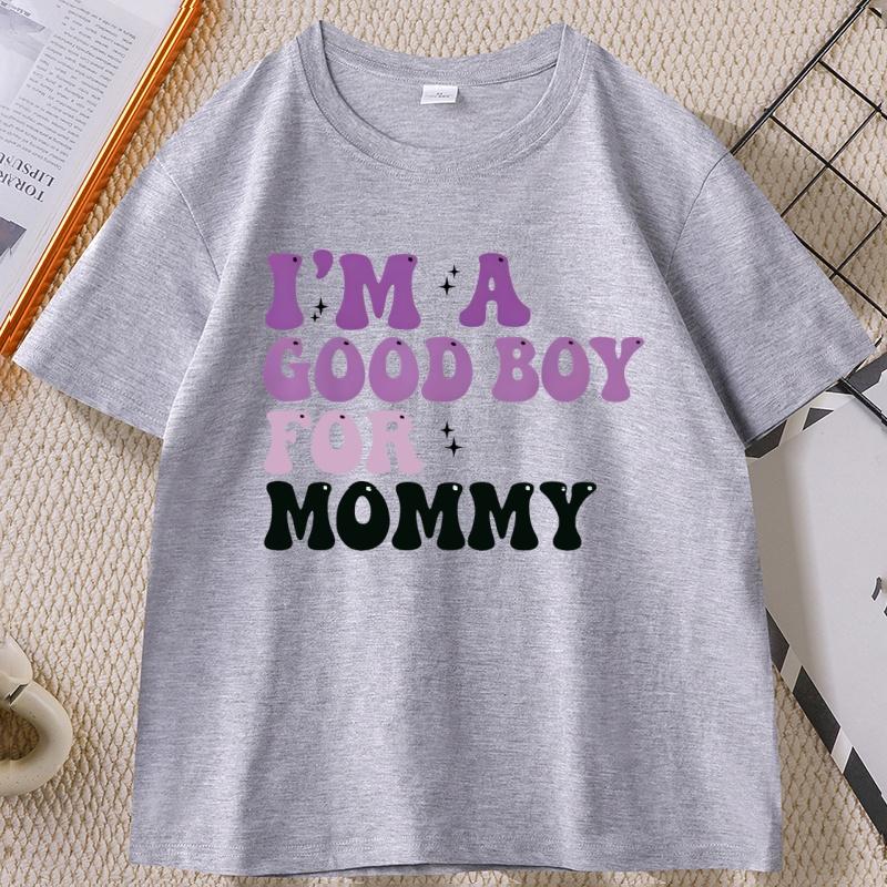 Im A Good Boy For Mommy T Shirt Couple Meme Tee Shirt Casual Round Neck Printed TShirt Cotton Short Sleeve Y2k Clothes