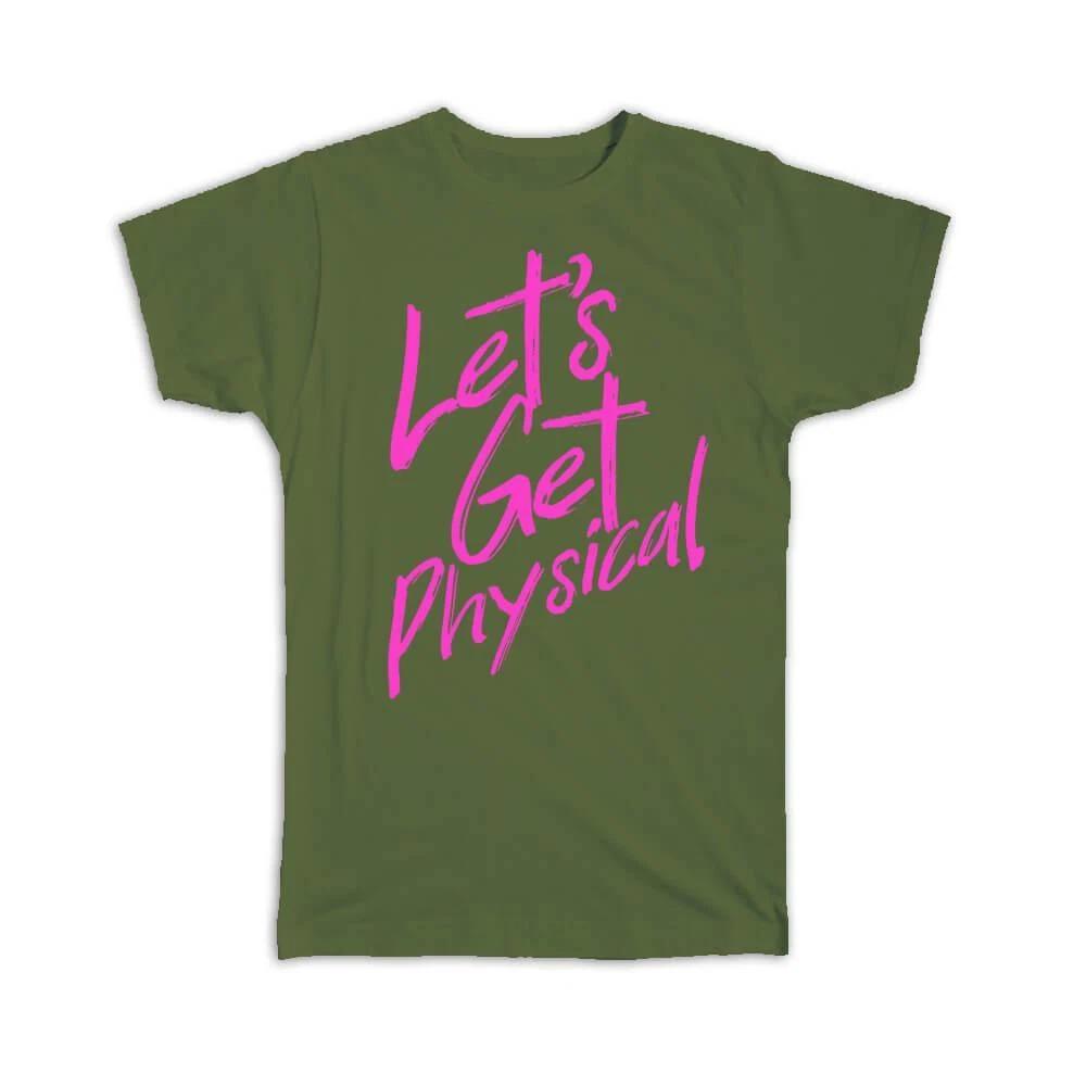 

Gift T-Shirt : Get Physical Quote Sign Funny Sports Sportive Aerobics Action 4XL
