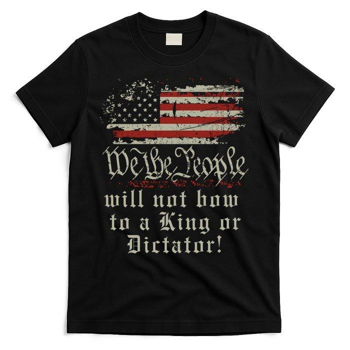 

Patriotic We the people Will Not Bow to King or Dictator T-Shirt Unisex 3XL