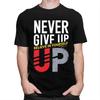 Custom Never Give Up T Shirts Men Short Sleeve Tshirts Casual Tee Slim Fit Tshirts Gift