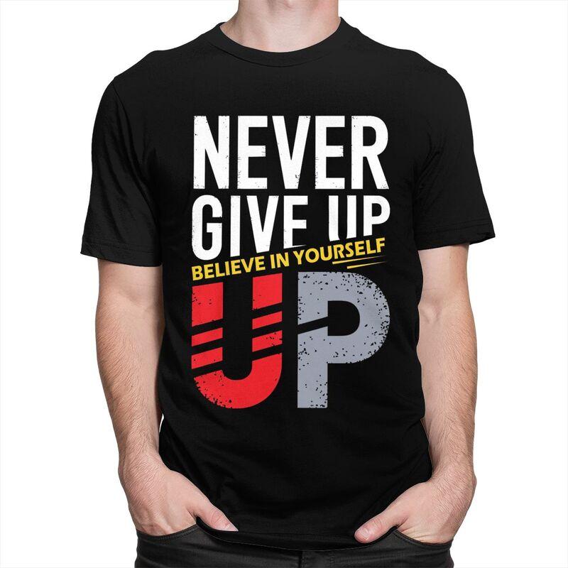 Custom Never Give Up T Shirts Men Short Sleeve Tshirts Casual Tee Slim Fit Tshirts Gift
