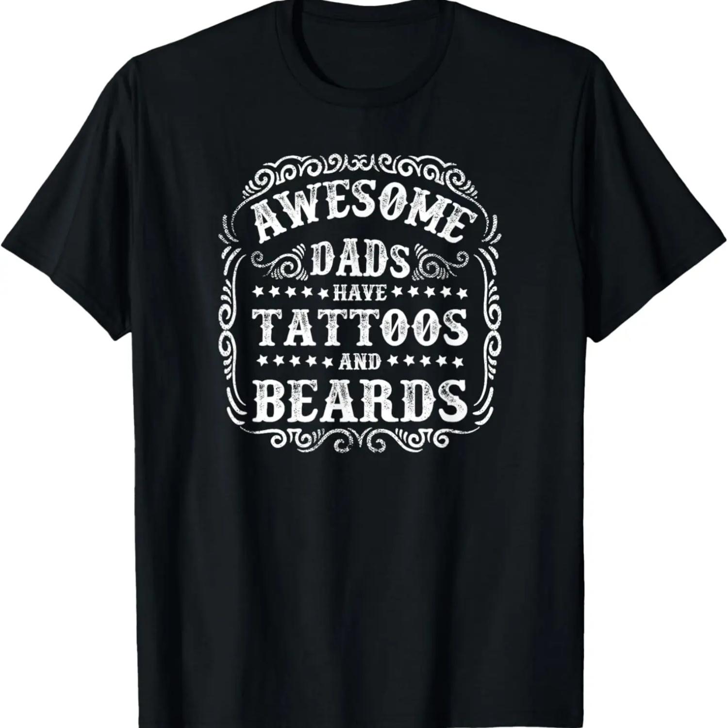 

Awesome Dads Have Tattoos and Beards T-Shirt S