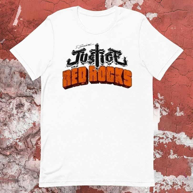 

I Survived Justice Live In Red Rocks Shirt White Unisex S-5XL ND1598 Unisex T-Shirt L