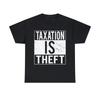 Taxation Is Theft Graphic Tee Shirt, S-5XL