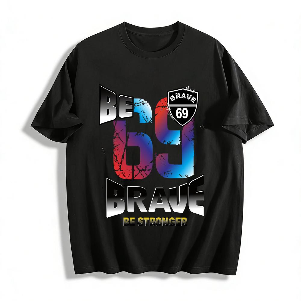 BE BRAVE 69 STRENGTH THEME GRAPHIC PRINT CASUAL STREETWEAR TEE Pure cotton T-shirt XXS