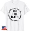 Do the Math Multiply Love Add Hope Subtract Fear End Divisio Unisex T-Shirt