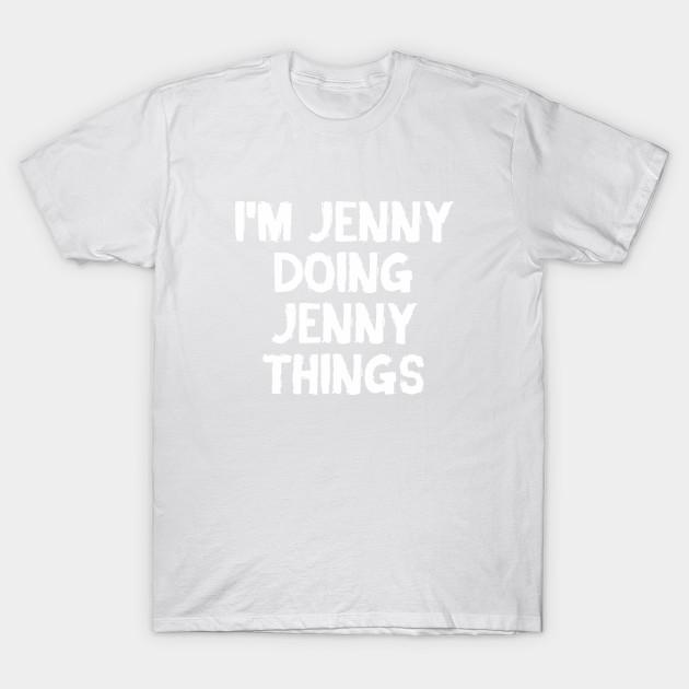 Unisex Fashion TShirt Im Jenny Doing Jenny Things Print TShirt Plus Size XS-6XL T-Shirt 100%Cotton Tops O Neck Short Sleeve Tees