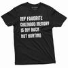 Men's Funny Favorite Childhood Memory T-shirt My Back Not Hurting Tee Dad Shirt