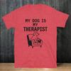 My Dog Is Therapist T Shirt Vintage Washed Slightly Graphic Stretched Soft Homme Breathable Fashion Comfortable Versatile