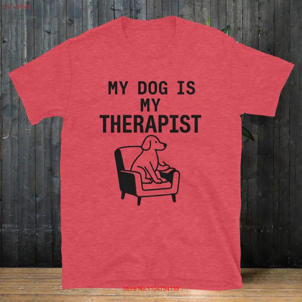 My Dog Is Therapist T Shirt Vintage Washed Slightly Graphic Stretched Soft Homme Breathable Fashion Comfortable Versatile