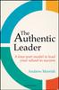 The The Authentic Leader : A Four-part Model To Lead Your School To Success Book