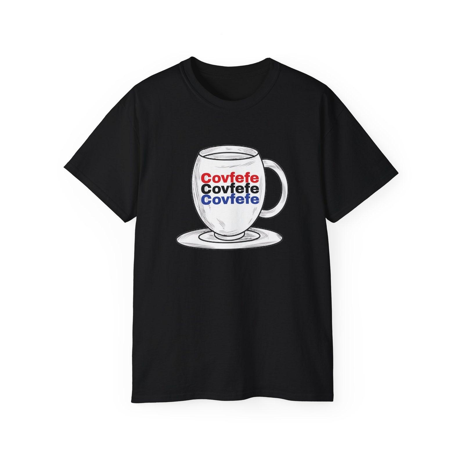 Covfefe Coffee Red White Blue President Donald Trump Maga Satire Funny Political Politics Presidential 2024 Election Unisex Cotton T shirt 2XL