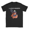 I Love Miners T Shirts for Men Pure Cotton Novelty TShirt Crewneck CClashs RRoyales Oversized T Shirt Sleeve Clothes Printed