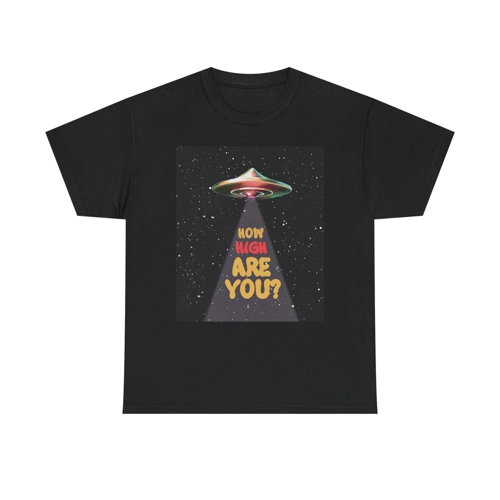 How High Are You Funny Graphic T Shirt Unisex Heavy Cotton Tee Unisex T-Shirt L
