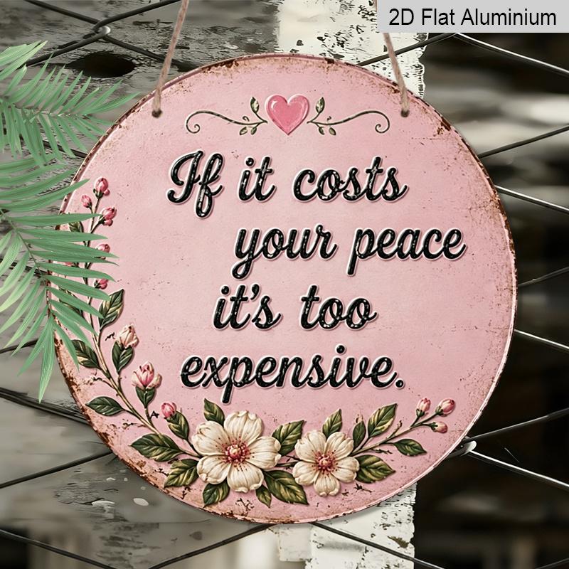 2D Flat, 1pc Round Aluminum Hanging Sign - Inspirational Floral Decor, Decorative Signs, "If It Costs Your Peace It'S Too Expensive" Pink Flower