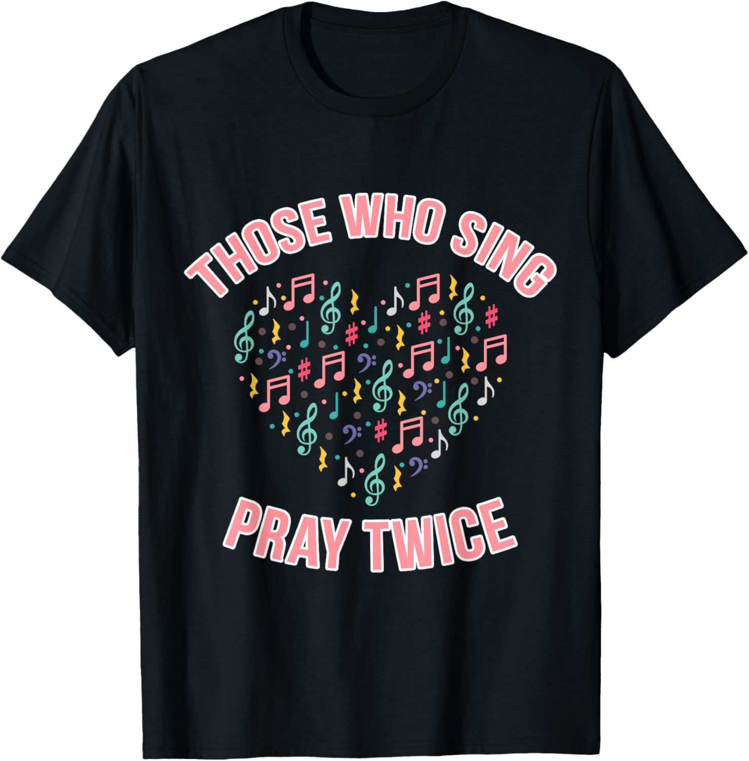Those Who Sing Pray Twice Church Vocalist Soprano Choir T-Shirt S разноцветный