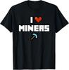 I Love Miners Shirt | I Heart Miners | Mine Funny Gamer T-Shirt Unisex T-Shirt