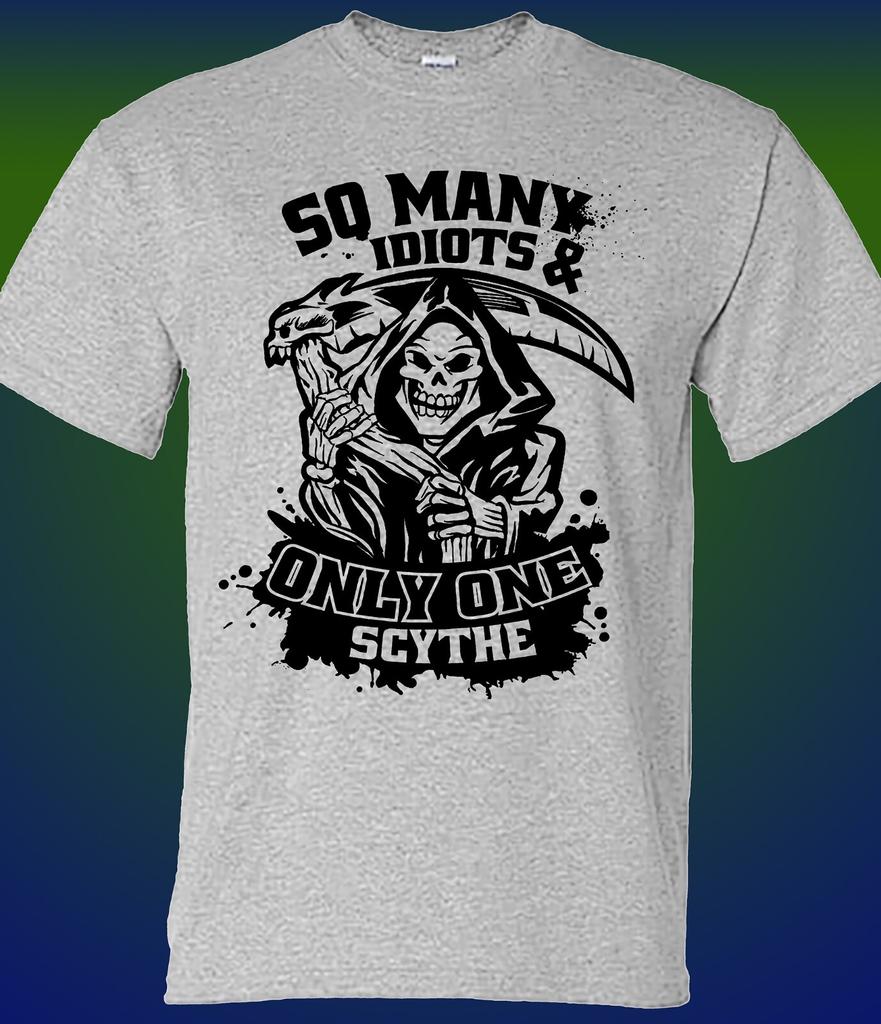 So Many Idiots Only One Scythe Grim Reaper T-shirt