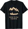 Anything You Canoe I Canoe Better Canoeing Gear For Men Gift Unisex T-Shirt