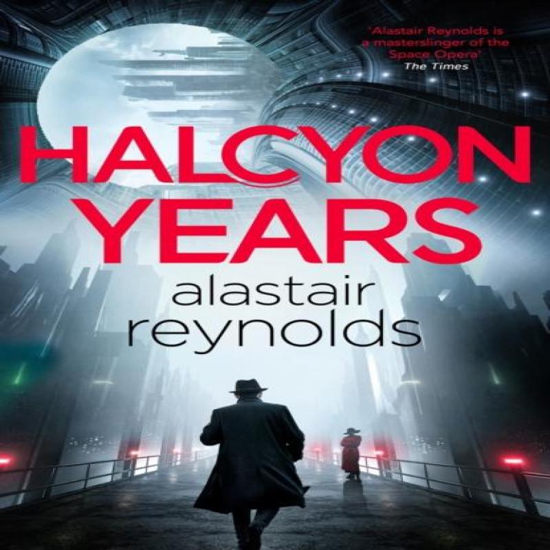 Halcyon Years by Alastair Reynolds Hardback Book 9781399611763