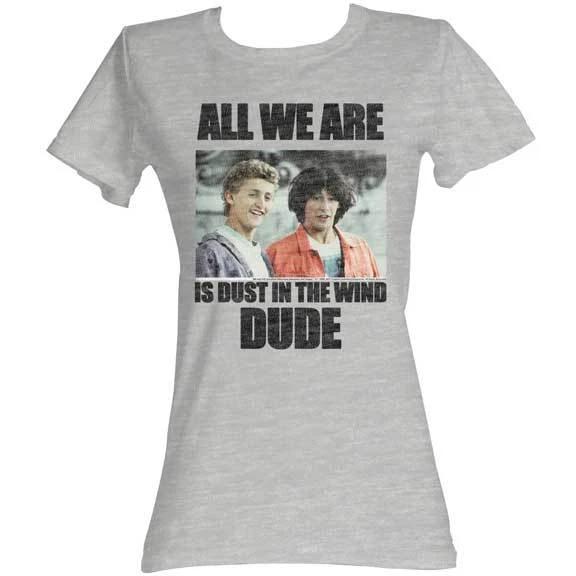 Bill & Ted s All We Are Is Dust In The Wind Quote Womans Fitted T Shirt S