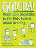 The Gotcha! : Nonfiction Booktalks To Get Kids Excited About Reading Book